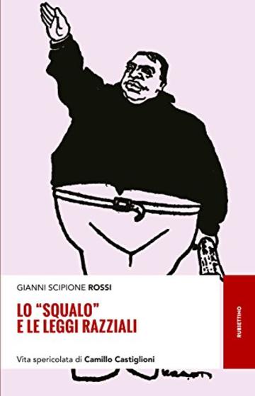 Lo squalo e le leggi razziali: Vita spericolata di Cmillo Castiglioni Lo squalo e le leggi razziali: Vita spericolata di Cmillo Castiglioni